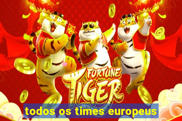 todos os times europeus